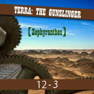 TRPGリプレイ TERRA:THE GUNSLINGER『Zephyranthes』最終章 第三部『終わりの始まり』3